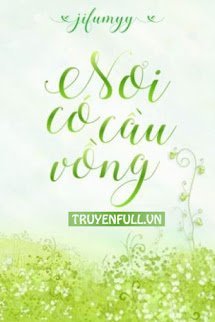 Truyện Nơi Có Cầu Vồng