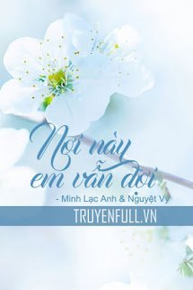 Truyện Nơi Này Em Vẫn Đợi