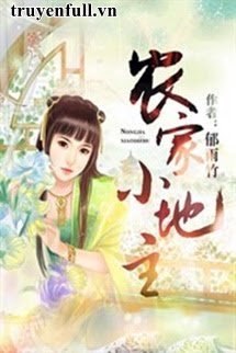 Truyện Nông Gia Tiểu Địa Chủ