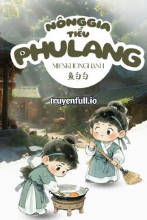 Truyện Nông Gia Tiểu Phu Lang - Ngư Bách Bách