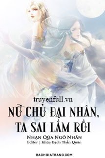 Truyện Nữ Chủ Đại Nhân, Ta Sai Lầm Rồi