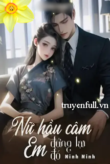 Truyện Nữ Hầu Câm Em Đứng Lại Đó!