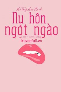 Truyện Nụ Hôn Ngọt Ngào - Hà Tằng Hữu Hạnh
