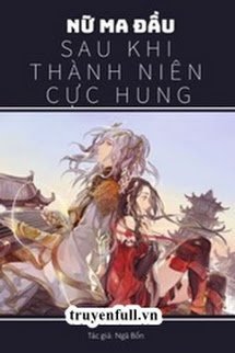 Truyện Nữ Ma Đầu Sau Khi Thành Niên Cực Hung