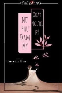 Truyện Nữ Phụ Đam Mỹ Xoay Người Ký