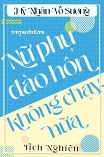 Truyện Nữ Phụ Không Đào Hôn Nữa