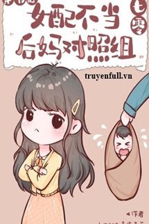 Truyện Nữ Phụ Không Lo Mẹ Kế Đối Chiếu Tổ [Thập Niên 70]