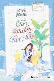 Truyện Nữ Phụ Phản Diện Chỉ Muốn Học Bài