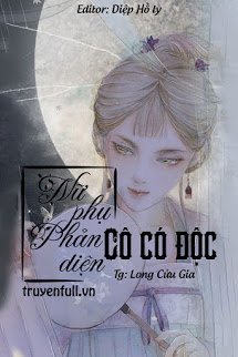 Truyện Nữ Phụ Phản Diện, Cô Có Độc