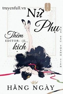 Truyện Nữ Phụ Thêm Kịch Hằng Ngày