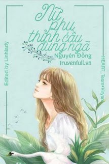 Truyện Nữ Phụ Thỉnh Cầu Đụng Ngã