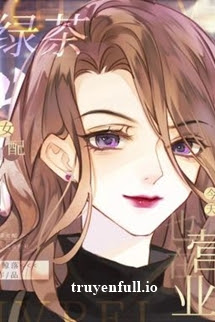 Truyện Nữ Phụ Trà Xanh Hôm Nay Cũng Đang Kinh Doanh