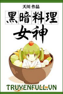 Truyện Nữ Thần Ẩm Thực Hắc Ám