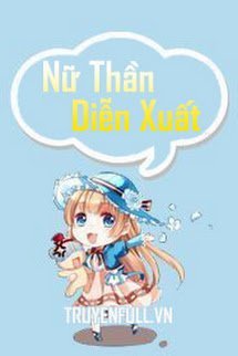 Truyện Nữ Thần Diễn Xuất