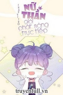 Truyện Nữ Thần Giới Phát Sóng Trực Tiếp
