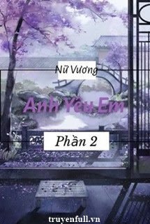 Truyện Nữ Vương, Anh Yêu Em (Phần 2)