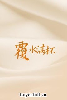 Truyện Nước Đổ Đầy Ly
