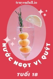 Truyện Nước Ngọt Vị Quýt Tuổi 18