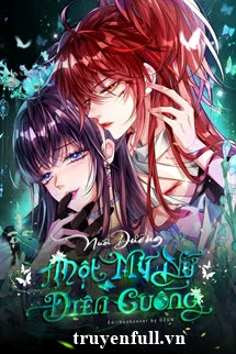 Truyện Nuôi Dưỡng Một Mỹ Nữ Điên Cuồng