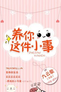 Truyện Nuôi Em Chỉ Là Chuyện Nhỏ