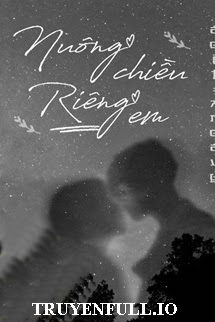Truyện Nuông Chiều Riêng Em