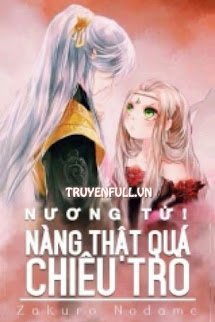 Truyện Nương Tử! Nàng Thật Lắm Chiêu Trò