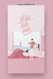 Truyện Ở Lại Bên Anh