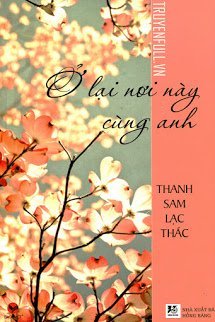 Truyện Ở Lại Nơi Này Cùng Anh