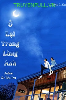Truyện Ở Lại Trong Lòng Anh