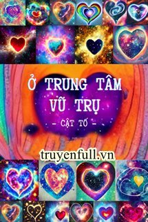 Truyện Ở Trung Tâm Vũ Trụ
