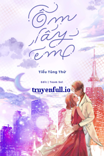 Truyện Ôm Lấy Em - Tiểu Tùng Thử