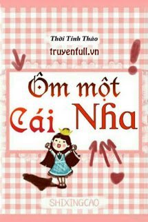 Truyện Ôm Một Cái Nha!
