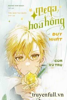 Truyện Omega Hoa Hồng Duy Nhất Của Vũ Trụ