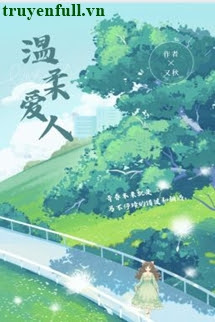 Truyện Ôn Nhu Ái Nhân