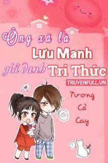 Truyện Ông Xã Là Lưu Manh Giả Danh Tri Thức