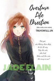 Truyện Overturn Life Direction (Đảo Chiều Sinh Mệnh)