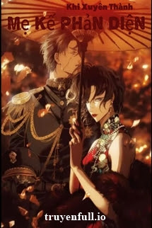 Truyện Phải Làm Sao Khi Xuyên Thành Mẹ Kế Phản Diện