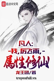 Truyện Phàm Nhân Ta Lệ Phi Vũ Thuộc Tính Tu Tiên