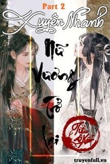 Truyện (Phần 2) Xuyên Nhanh: Vi Diện Yếu Đuối ! Lúc Nào Cũng Cần Ta Chăm Sóc