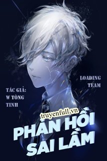 Truyện Phản Hồi Sai Lầm