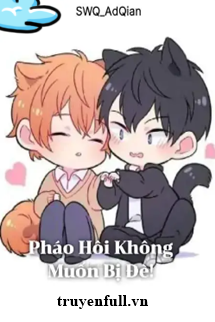 Truyện Pháo Hôi Không Muốn Bị Đè!