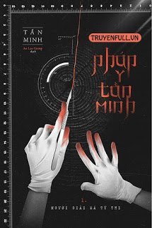 Truyện [Pháp Y Tần Minh Hệ Liệt] Người Giải Mã Tử Thi