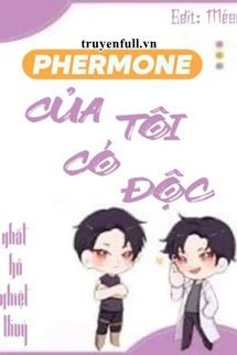 Truyện Pheromone Của Tôi Có Độc