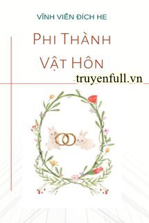 Truyện Phi Thành Vật Hôn