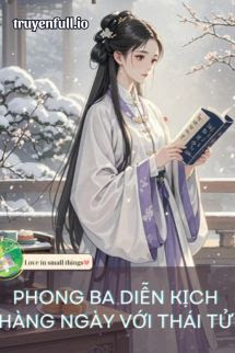 Truyện Phong Ba Diễn Kịch Hàng Ngày Với Thái Tử