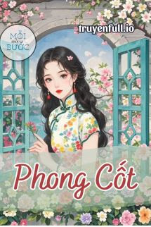 Truyện Phong Cốt - Nhất Chích Tiểu Hỏa Thối