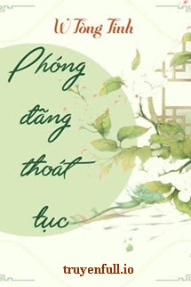 Truyện Phóng Đãng Thoát Tục - W Tòng Tinh