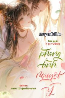 Truyện Phong Tình Nguyệt Ý - P Dị Tưởng