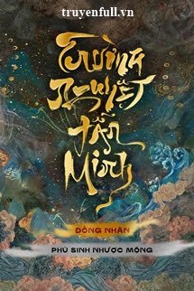 Truyện Phù Sinh Nhược Mộng - Tán Tiện Cửu