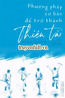 Truyện Phương Pháp Cơ Bản Để Trở Thành Thiên Tài
